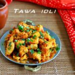 Tawa idli recipe
