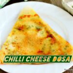 Chilli cheese dosa