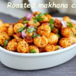 Roasted phool makhana chaat